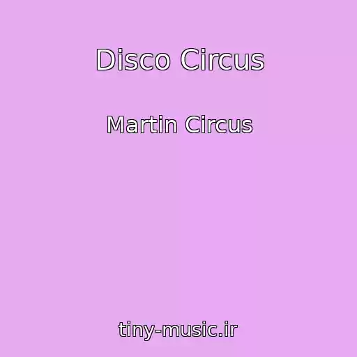 کاور آهنگ Disco Circus از Martin Circus