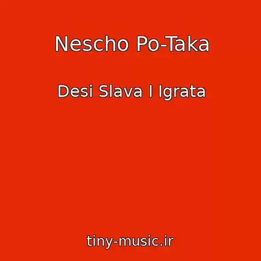 کاور آهنگ Nescho Po-Taka از Desi Slava I Igrata