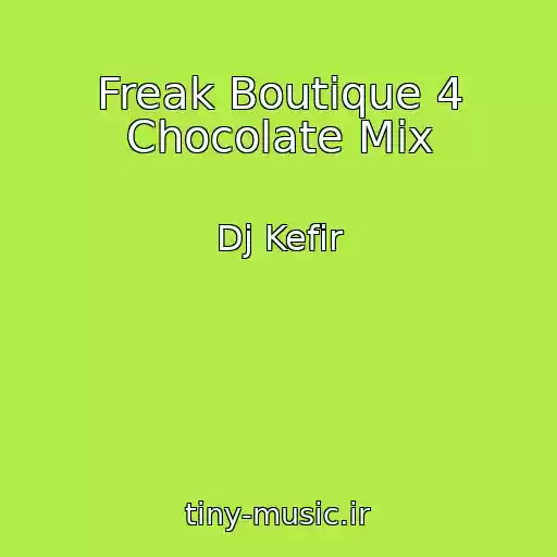 کاور آهنگ Freak Boutique 4 Chocolate Mix از Dj Kefir