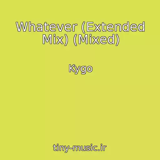 کاور آهنگ Whatever (Extended Mix) (Mixed) از Kygo