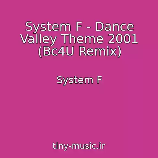 کاور آهنگ System F - Dance Valley Theme 2001 (Bc4U Remix) از System F
