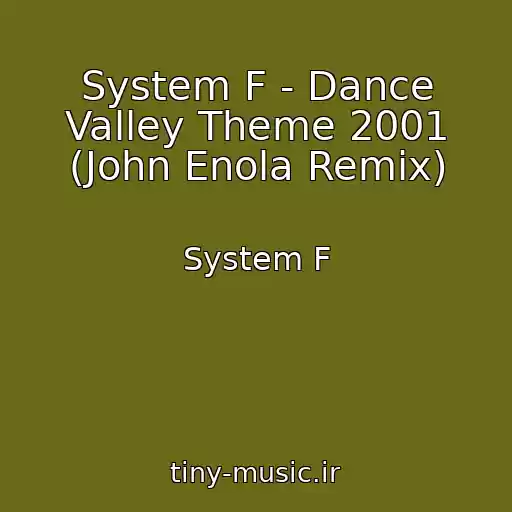 کاور آهنگ System F - Dance Valley Theme 2001 (John Enola Remix) از System F