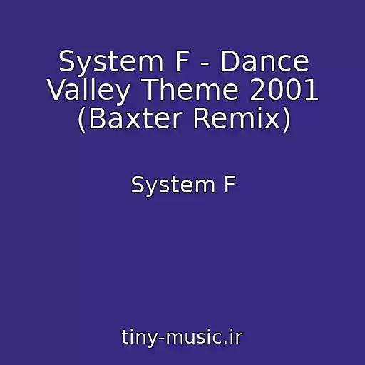 کاور آهنگ System F - Dance Valley Theme 2001 (Baxter Remix) از System F