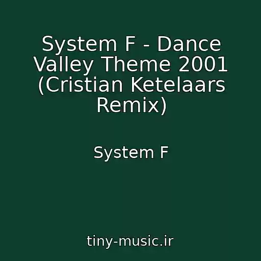 کاور آهنگ System F - Dance Valley Theme 2001 (Cristian Ketelaars Remix) از System F