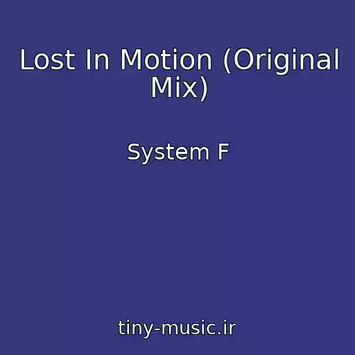 کاور آهنگ Lost In Motion (Original Mix) از System F