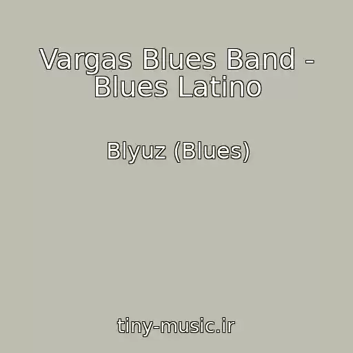کاور آهنگ Vargas Blues Band - Blues Latino از Blyuz (Blues)