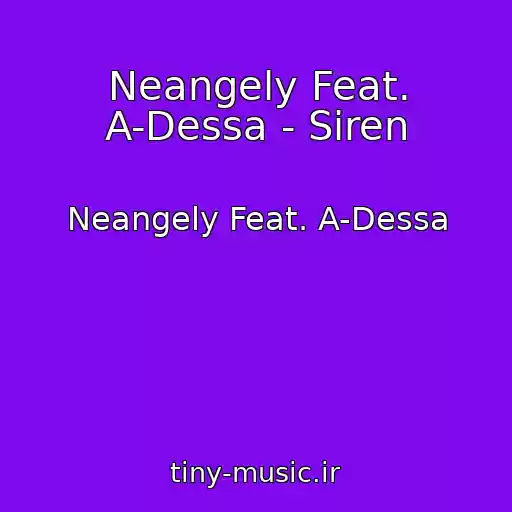 کاور آهنگ Neangely Feat. A-Dessa - Siren از Neangely Feat. A-Dessa