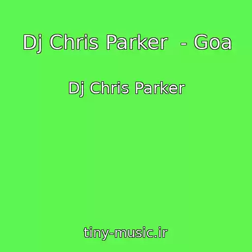 کاور آهنگ Dj Chris Parker  - Goa از Dj Chris Parker