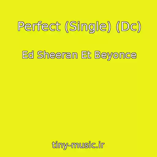 کاور آهنگ Perfect (Single) (Dc) از Ed Sheeran Et Beyonce
