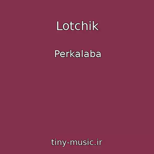 کاور آهنگ Lotchik از Perkalaba
