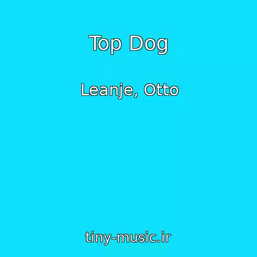 کاور آهنگ Top Dog از Leanje, Otto