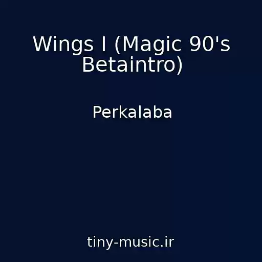 کاور آهنگ Wings I (Magic 90's Betaintro) از Perkalaba
