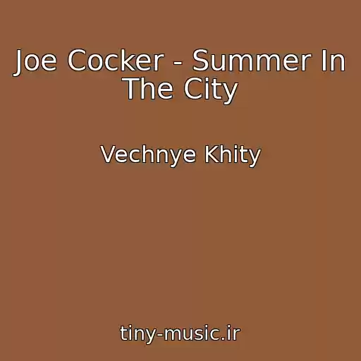 کاور آهنگ Joe Cocker - Summer In The City از Vechnye Khity