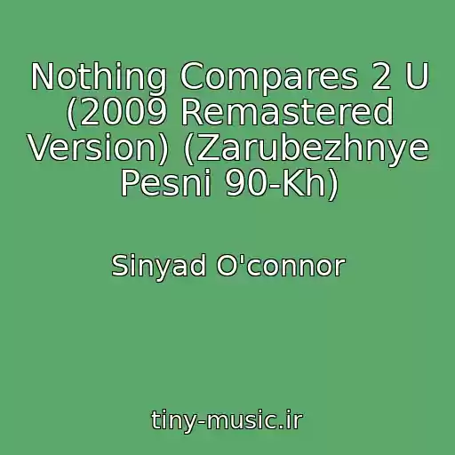 کاور آهنگ Nothing Compares 2 U (2009 Remastered Version) (Zarubezhnye Pesni 90-Kh) از Sinyad O'connor