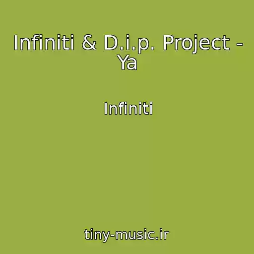 کاور آهنگ Infiniti & D.i.p. Project - Ya از Infiniti