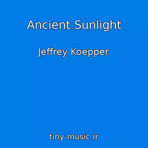 کاور آهنگ Ancient Sunlight از Jeffrey Koepper