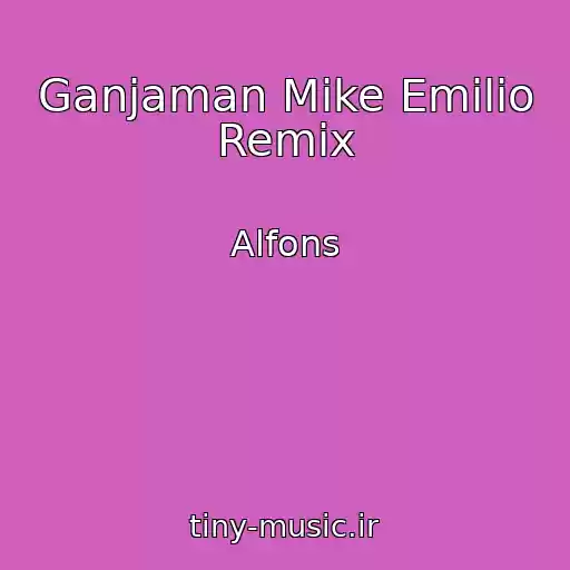 کاور آهنگ Ganjaman Mike Emilio Remix از Alfons