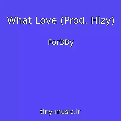 کاور آهنگ What Love (Prod. Hizy) از For3By
