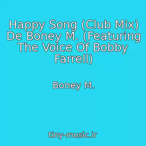 کاور آهنگ Happy Song (Club Mix) De Boney M. (Featuring The Voice Of Bobby Farrell) از Boney M.