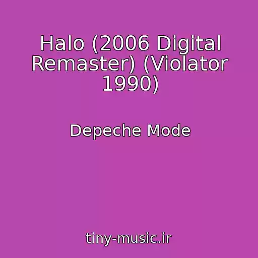 کاور آهنگ Halo (2006 Digital Remaster) (Violator 1990) از Depeche Mode