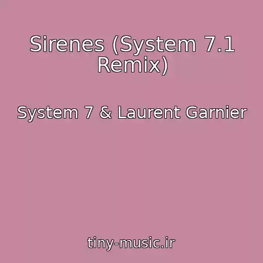 کاور آهنگ Sirenes (System 7.1 Remix) از System 7 & Laurent Garnier