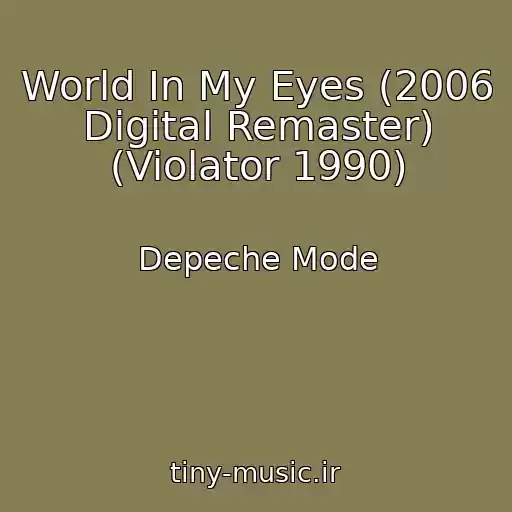 کاور آهنگ World In My Eyes (2006 Digital Remaster) (Violator 1990) از Depeche Mode
