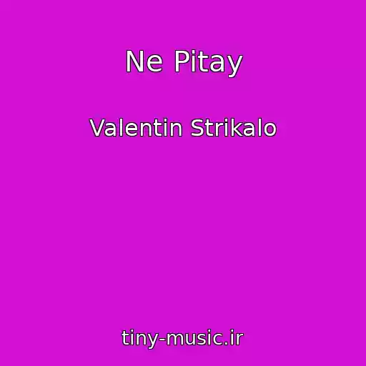 کاور آهنگ Ne Pitay از Valentin Strikalo