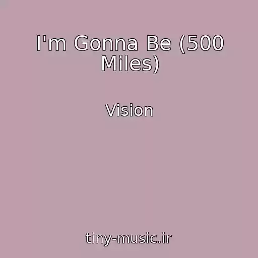 کاور آهنگ I'm Gonna Be (500 Miles) از Vision