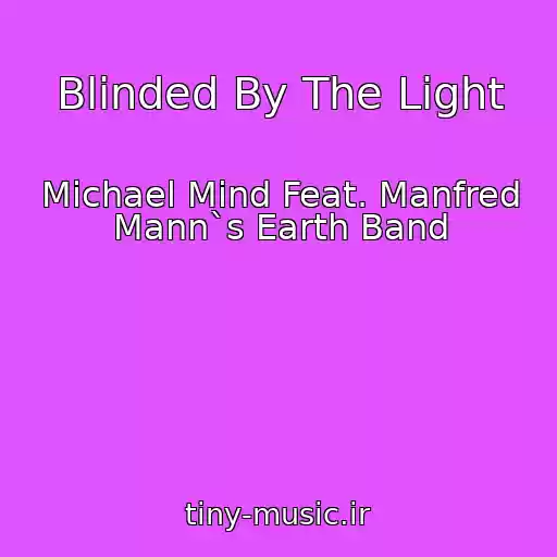 کاور آهنگ Blinded By The Light از Michael Mind Feat. Manfred Mann`s Earth Band