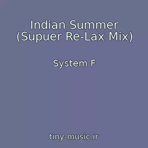 کاور آهنگ Indian Summer (Supuer Re-Lax Mix) از System F