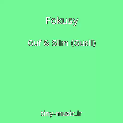کاور آهنگ Fokusy از Guf & Slim (Gusli)