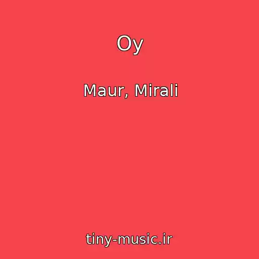 کاور آهنگ Oy از Maur, Mirali