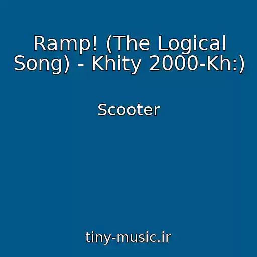 کاور آهنگ Ramp! (The Logical Song) - Khity 2000-Kh:) از Scooter