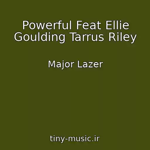 کاور آهنگ Powerful Feat Ellie Goulding Tarrus Riley از Major Lazer