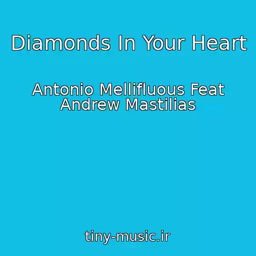 کاور آهنگ Diamonds In Your Heart از Antonio Mellifluous Feat Andrew Mastilias