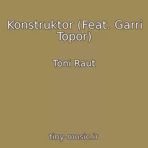 کاور آهنگ Konstruktor (Feat. Garri Topor) از Toni Raut