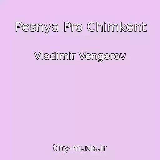 کاور آهنگ Pesnya Pro Chimkent از Vladimir Vengerov