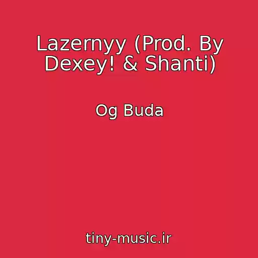 کاور آهنگ Lazernyy (Prod. By Dexey! & Shanti) از Og Buda