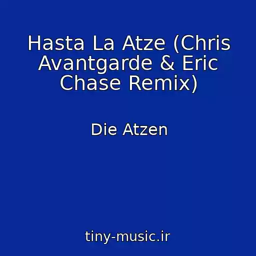 کاور آهنگ Hasta La Atze (Chris Avantgarde & Eric Chase Remix) از Die Atzen