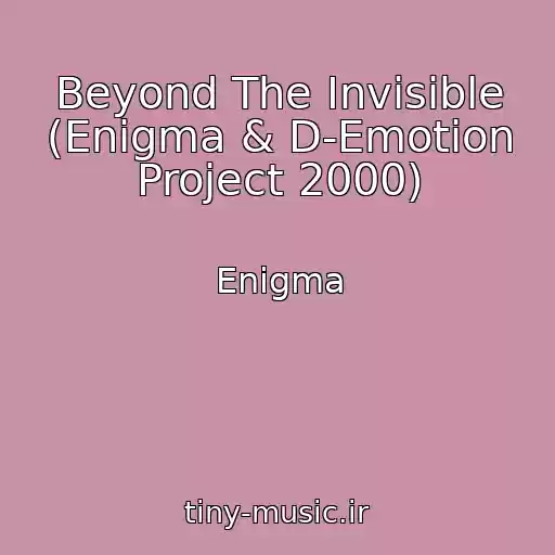 کاور آهنگ Beyond The Invisible (Enigma & D-Emotion Project 2000) از Enigma
