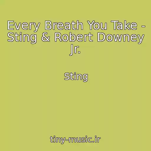 کاور آهنگ Every Breath You Take - Sting & Robert Downey Jr. از Sting
