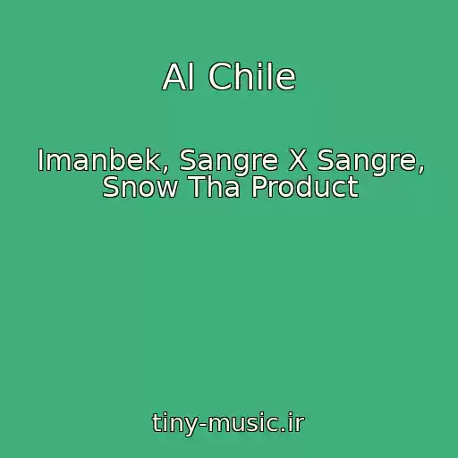 کاور آهنگ Al Chile از Imanbek, Sangre X Sangre, Snow Tha Product