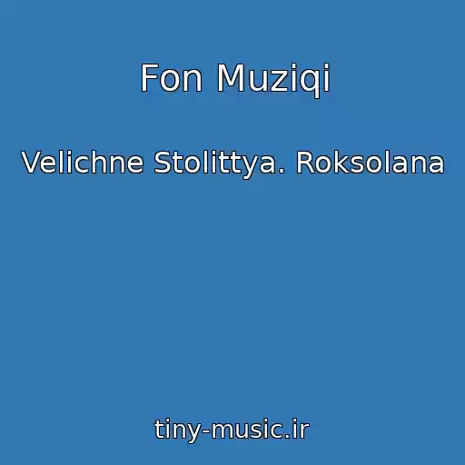 کاور آهنگ Fon Muziqi از Velichne Stolіttya. Roksolana