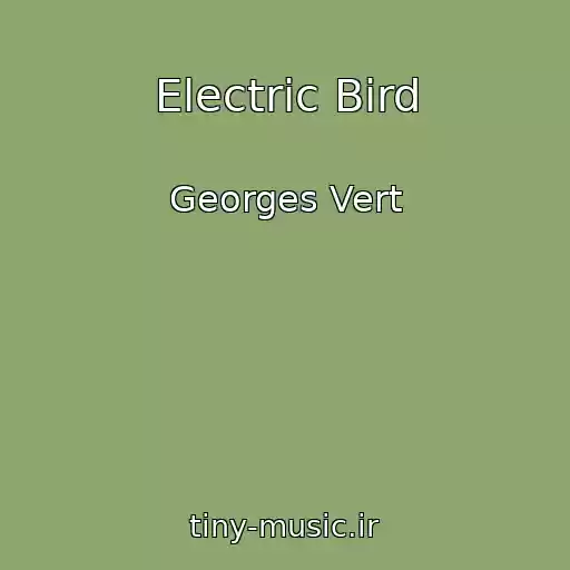 کاور آهنگ Electric Bird از Georges Vert