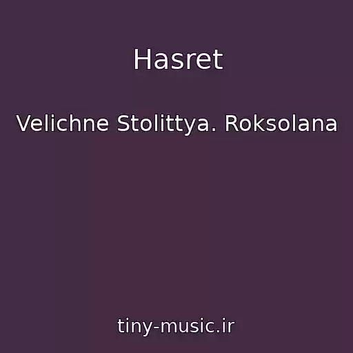 کاور آهنگ Hasret از Velichne Stolіttya. Roksolana