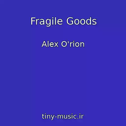 کاور آهنگ Fragile Goods از Alex O'rion