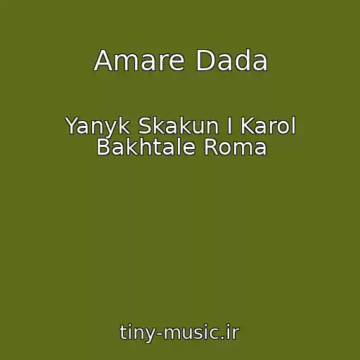 کاور آهنگ Amare Dada از Yanyk Skakun I Karol Bakhtale Roma