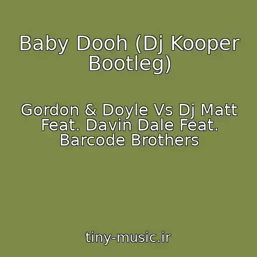 کاور آهنگ Baby Dooh (Dj Kooper Bootleg) از Gordon & Doyle Vs Dj Matt Feat. Davin Dale Feat. Barcode Brothers