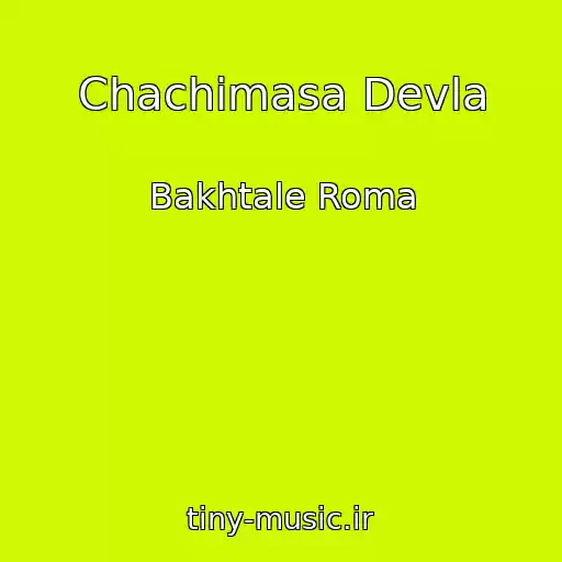 کاور آهنگ Chachimasa Devla از Bakhtale Roma