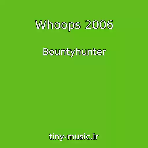 کاور آهنگ Whoops 2006 از Bountyhunter